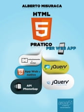 HTML5 Pratico. Per Web App