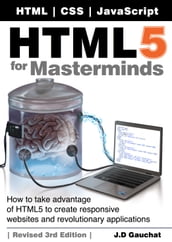 HTML5 for Masterminds, Revised 3rd Edition