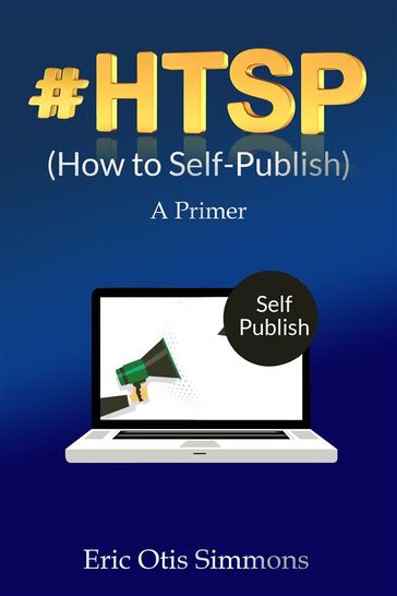 #HTSP - How to Self-Publish - Eric Otis Simmons