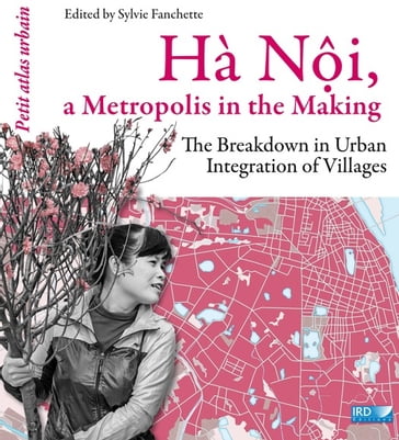 Hà Ni, a Metropolis in the Making - Collectif