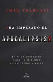 Ha empezado el Apocalipsis?: Evita la confusión y redime el tiempo en estos días finales /