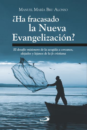 Ha fracasado la Nueva Evangelización? - Manuel María Bru Alonso - José Cobo Cano