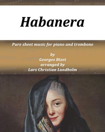 Habanera Pure sheet music for piano and trombone by Georges Bizet arranged by Lars Christian Lundholm - Pure Sheet music