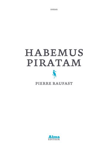 Habemus piratam - Pierre Raufast