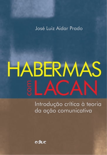 Habermas com Lacan - José Luiz Aidar Prado