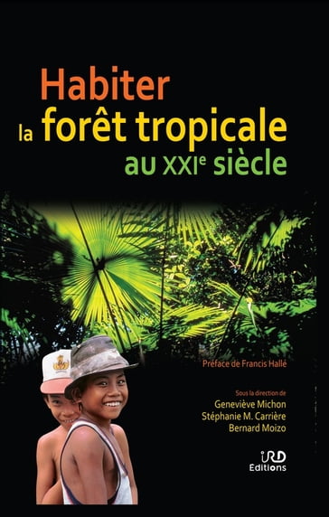 Habiter la forêt tropicale au XXIe siècle - Collectif