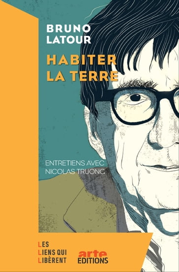 Habiter la Terre - Bruno Latour - Nicolas Truong