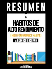 Habitos De Alto Rendimiento (High Performance Habits) - Resumen Del Libro De Brandon Buchard