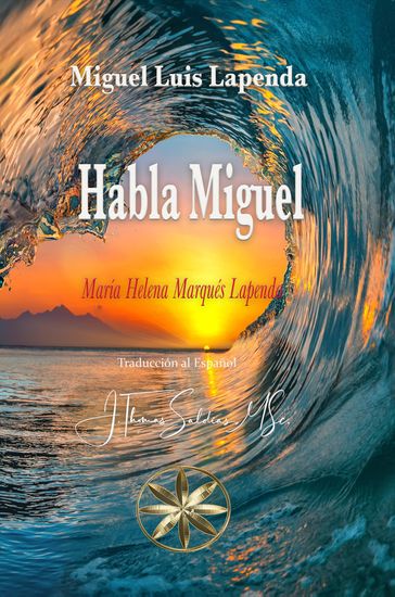 Habla Miguel - María Helena Marqués Lapenda - Por el Espíritu Miguel Luis Lapenda