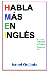Habla Más en Inglés: Más de 150 Frases Útiles