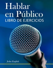 Hablar en Público: Libro de Ejercicios