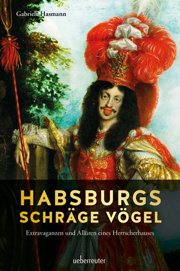 Habsburgs schräge Vögel - Gabriele Hasmann