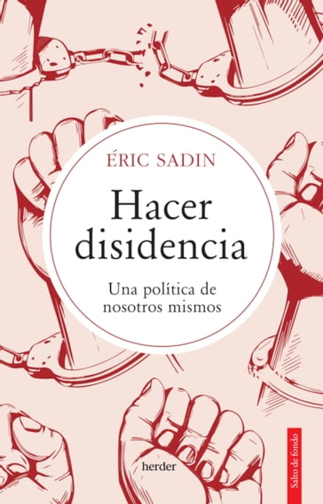Hacer disidencia - Eric Sadin - Toni Cabré