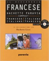 Hachette Paravia Compact. Il dizionario francese-italiano, italiano-francese. Con CD-ROM