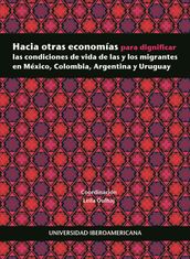 Hacia otras economías para dignificar las condiciones de vida de las y los migrantes en México, Colombia, Argentina y Uruguay