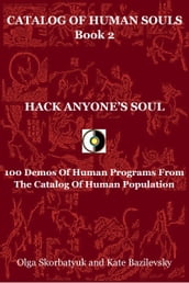 Hack Anyone s Soul. 100 Demos Of Human Programs From The Catalog Of Human Population