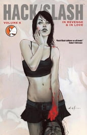 Hack/Slash Vol 6: In Revenge and In Love