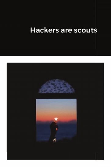 Hackers are scouts - Jasmin Hajro