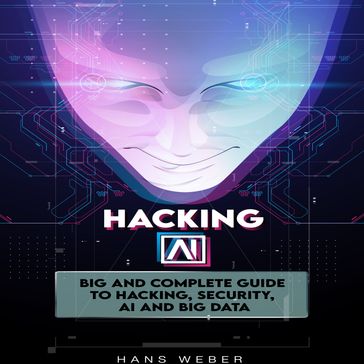 Hacking AI - Hans Weber