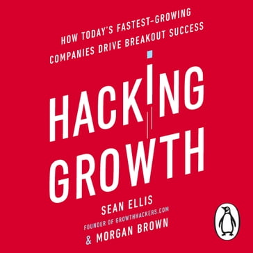 Hacking Growth - Morgan Brown - Sean Ellis