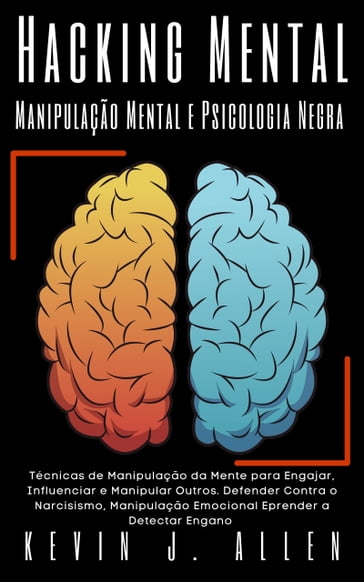 Hacking Mental - Manipulação Mental e Psicologia Negra - KEVIN J.ALLEN