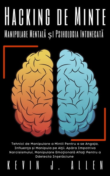 Hacking de Minte - Manipulare Mentala i Psihologia Intunecata - KEVIN J.ALLEN