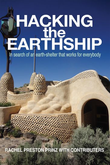 Hacking the Earthship: In Search of an Earth-Shelter that Works for EveryBody - Rachel Preston