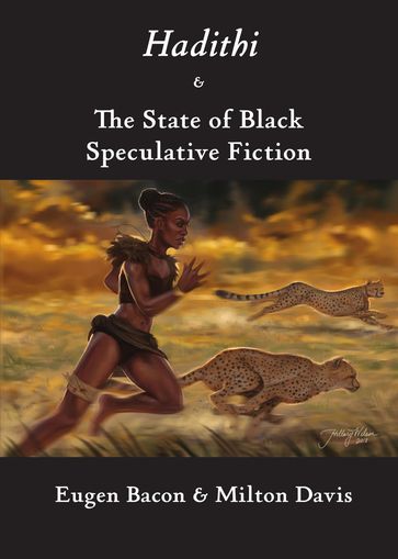 Hadithi & The State of Black Speculative Fiction - Eugen Bacon - Milton Davies