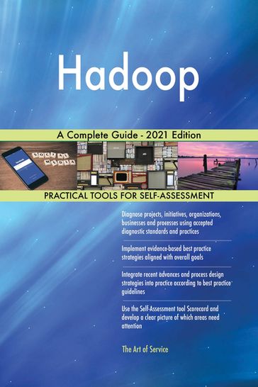 Hadoop A Complete Guide - 2021 Edition - Gerardus Blokdyk