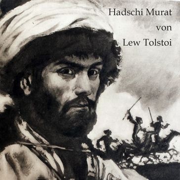Hadschi Murat - Lev Nikolaevic Tolstoj