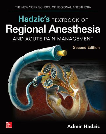 Hadzic'sTextbookofRegionalAnesthesiaandAcutePainManagement,Second Edition - Admir Hadzic