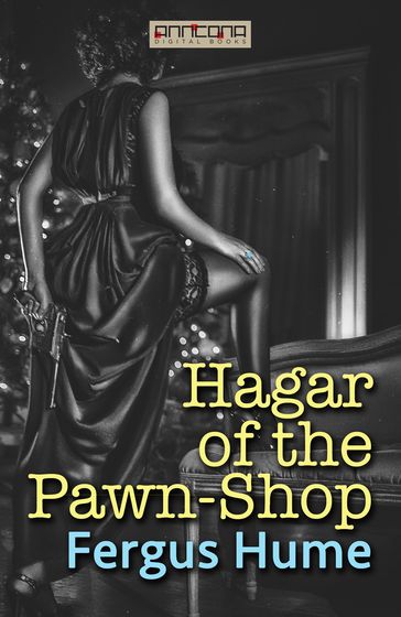 Hagar of the Pawn-Shop - Fergus Hume