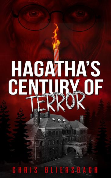 Hagatha's Century of Terror: The Slaughter Minnesota Horror Series Book 3 - Chris Bliersbach