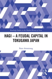 Hagi - A Feudal Capital in Tokugawa Japan