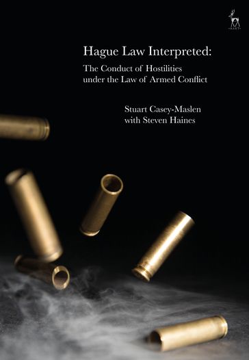 Hague Law Interpreted - Steven Haines - Stuart Casey-Maslen