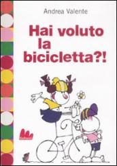 Hai voluto la bicicletta?!