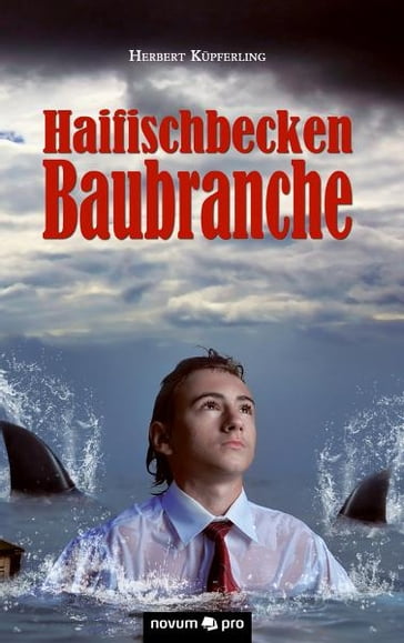 Haifischbecken Baubranche - Herbert Kupferling