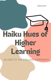 Haikus of Higher Learning