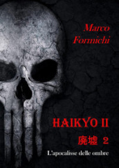 Haikyo. 2: L  apocalisse delle ombre