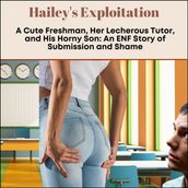 Hailey s Exploitation: A Cute Freshman, Her Lecherous Tutor, and His Horny Son