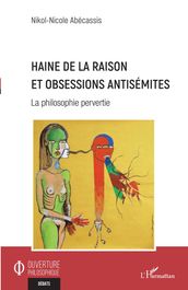 Haine de la raison et obsessions antisémites