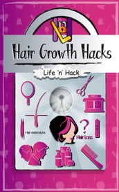 Hair Growth Hacks: 15 Simple Practical Hacks to Stop Hair Loss and Grow Hair Faster Naturally
