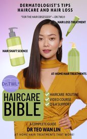 Haircare Bible: Dermatologist s Tips for Haircare and Hair Loss