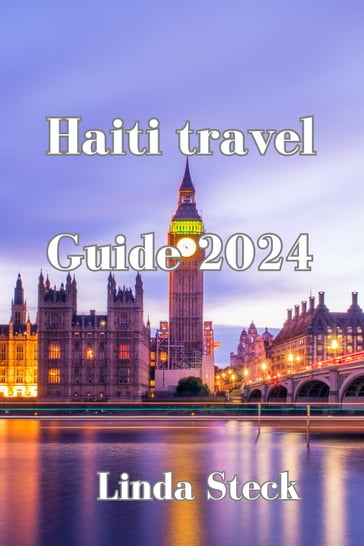 Haiti Travel Guide 2024 - Linda Steck