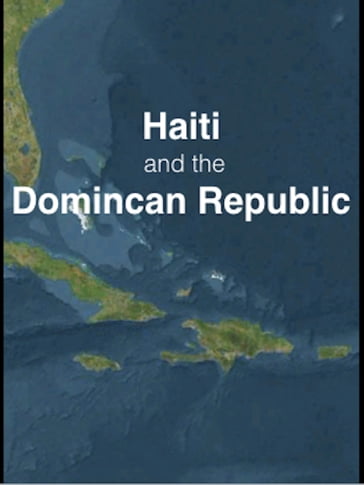 Haiti and the Dominican Republic - G. A. Henty - Harriet Martineau - James Weldon Johnson - Otto Schoenrich - Thomas Atwood