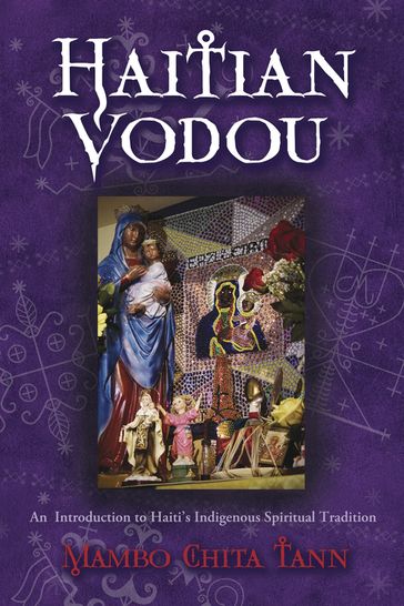 Haitian Vodou : An Introduction to Haiti's Indigenous Spiritual Tradition - Mambo Chita Tann