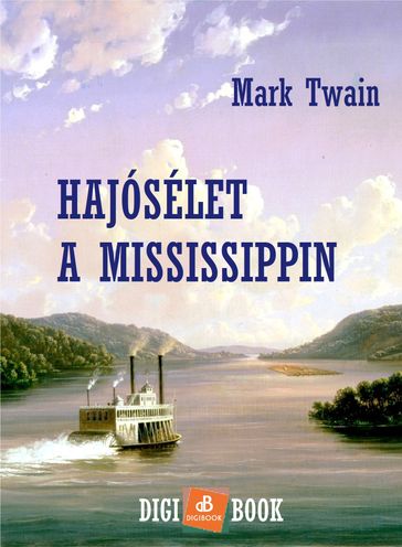 Hajósélet a Mississippin - Twain Mark