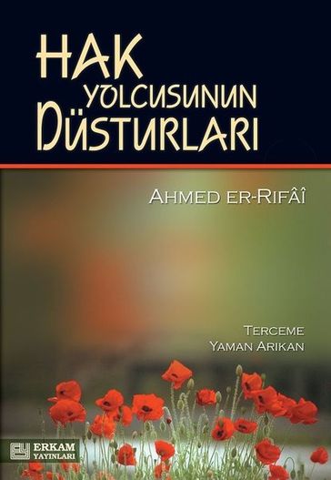 Hak Yolcusunun Düsturlar - Ahmed Er-Rfai