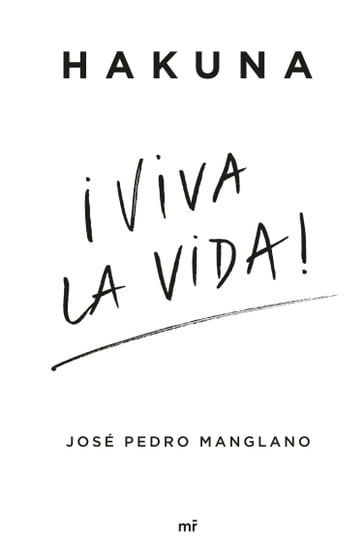 Hakuna ¡Viva la vida! - José Pedro Manglano
