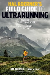 Hal Koerner s Field Guide to Ultrarunning